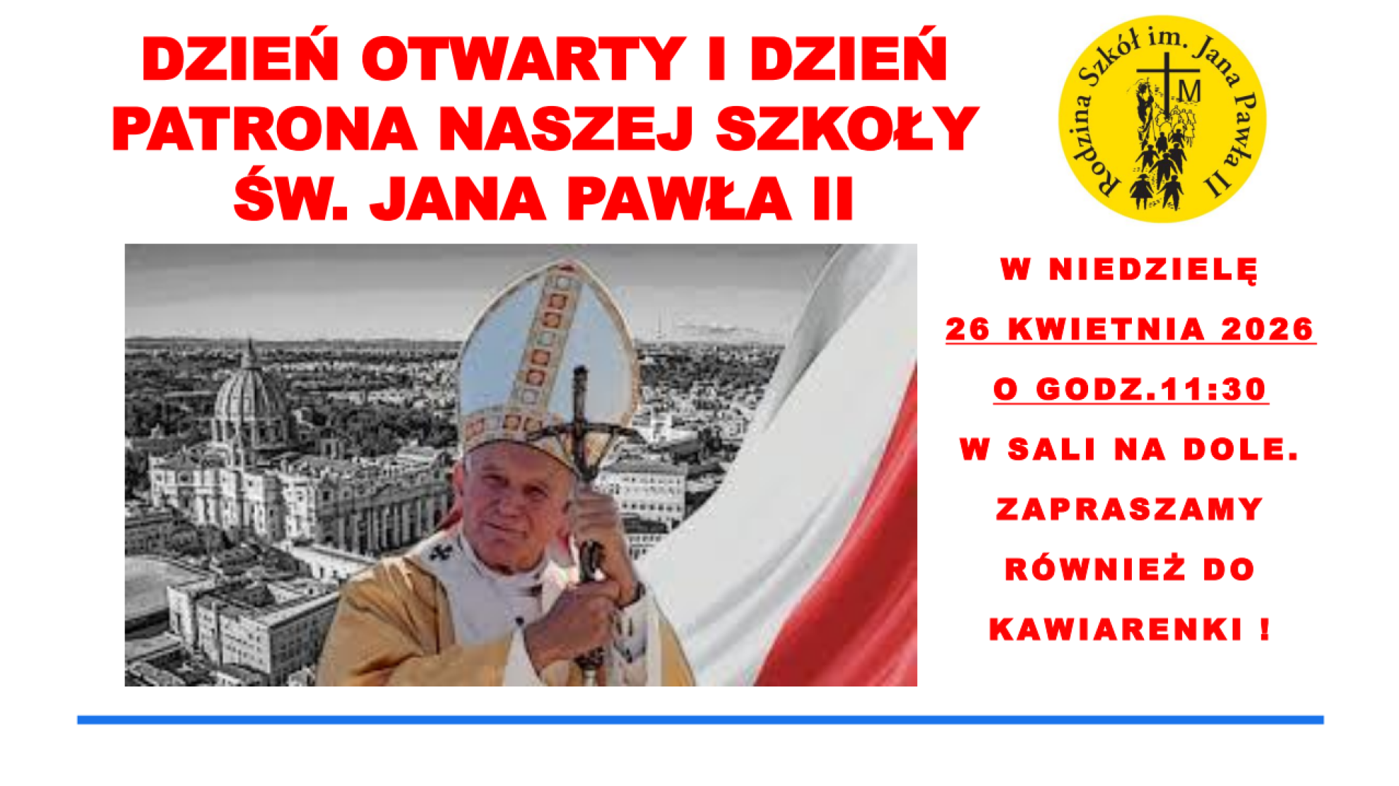 Dzień otwarty i dzień patronanaszej szkoły ŚW. JANA PAWŁA II